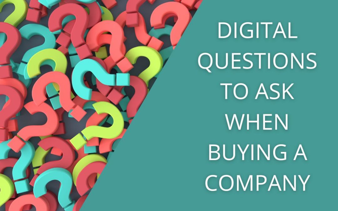 What “digital” questions to ask when buying a small company?